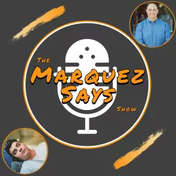 The Marquez Says Show Podcast artwork