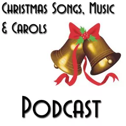 Chritmas Songs, Carols and Music Podcast artwork