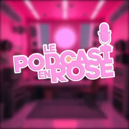 Le Podcast En Rose