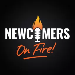 Newcomers ON FIRE! Podcast artwork