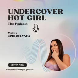 UNDERCOVER HOT GIRL PODCAST artwork