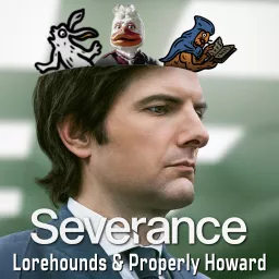 Severance - The Lorehounds & Properly Howard Podcast artwork