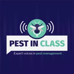 Pest in Class: Expert Voices in Pest Management Podcast artwork
