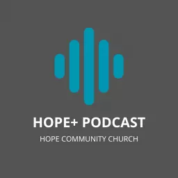 Hope+: Hope Community Church Podcast