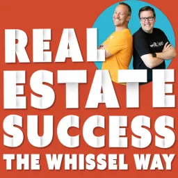 Real Estate Success: The Whissel Way Podcast artwork