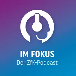 Im Fokus - Der ZfK-Podcast artwork