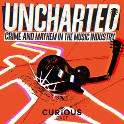 Uncharted: Crime and Mayhem in the Music Industry Podcast artwork