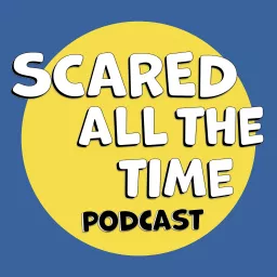 Scared All The Time Podcast artwork