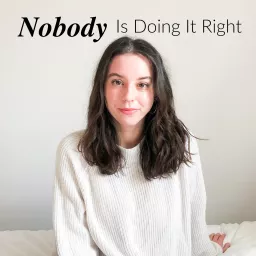 Nobody Is Doing It Right Podcast artwork
