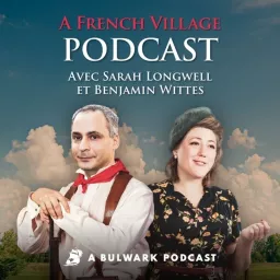 A French Village Podcast with Sarah Longwell and Ben Wittes artwork