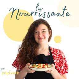 La Nourrissante - La cuisine végétale infusée de yoga Podcast artwork