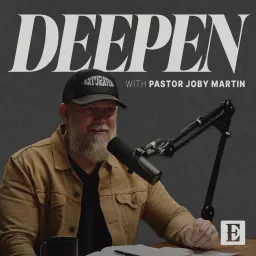 Deepen with Pastor Joby Martin Podcast artwork