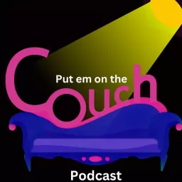 Put Em On The Couch Podcast artwork