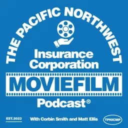 The Pacific Northwest Insurance Corporation Moviefilm Podcast