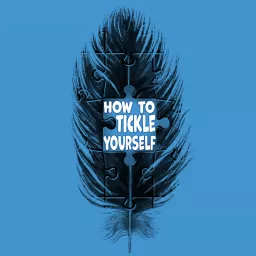 How To Tickle Yourself Podcast artwork