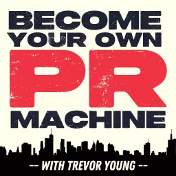 Become Your Own PR Machine Podcast artwork