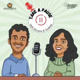 Take A Pause with Shweta & Sudeep Podcast artwork