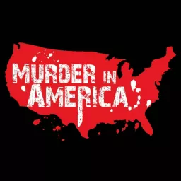 Murder In America Podcast artwork