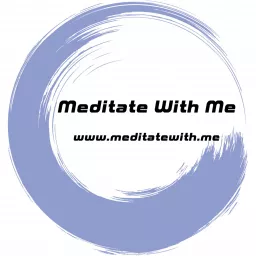 Meditate With Me: Conversations About New Spiritual Paths, Peace, Harmony and Compassion Podcast artwork