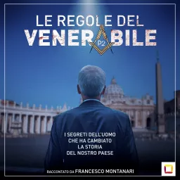 LE REGOLE DEL VENERABILE - La storia del tutto autentica, tranne le parti in cui è menzognera, di Licio Gelli, il capo della loggia P2