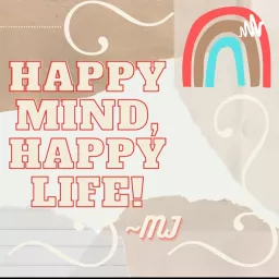 HAPPY MIND, HAPPY LIFE ~MJ