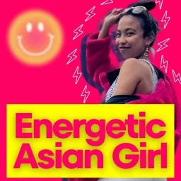 The Energetic Asian Girl Podcast artwork
