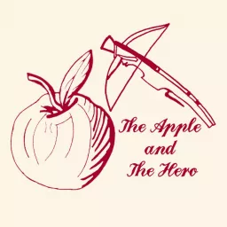 The Apple and The Hero Podcast artwork