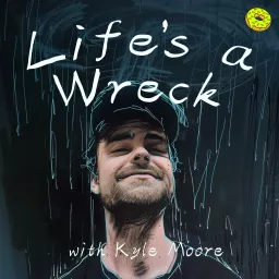 Life's a Wreck Podcast artwork