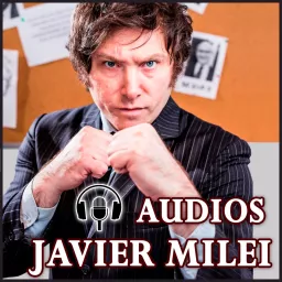 Audios Javier Milei Podcast artwork
