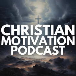 Christian Motivation Podcast artwork