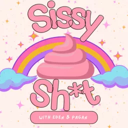 Sissy Sh*t Podcast artwork