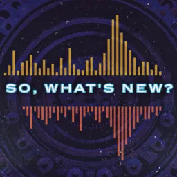 So,What’s New? Podcast artwork