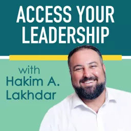 Access Your Leadership with Hakim Lakhdar Podcast artwork