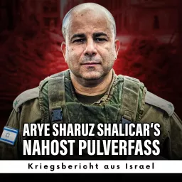 Arye Sharuz Shalicar‘s Nahost Pulverfass - Kriegsbericht aus Israel Podcast artwork