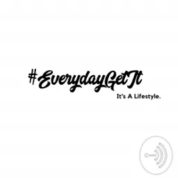 Everyday Get It Podcast artwork