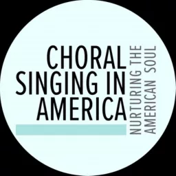 Choral Singing In America Podcast artwork