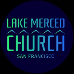 Lake Merced Church of Christ Podcast artwork