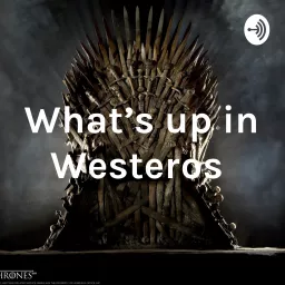 What's up in Westeros Podcast artwork