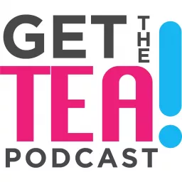 Get The Tea Podcast artwork