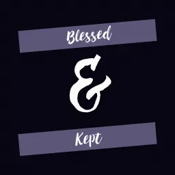 Blessed & Kept Podcast artwork