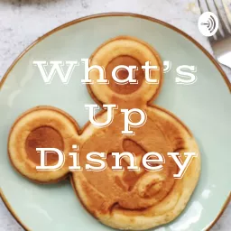 What's Up Disney Podcast artwork