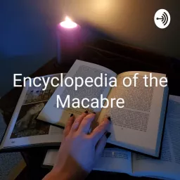 Encyclopedia Of The Macabre Podcast artwork