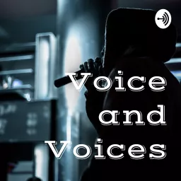 Voice and Voices Podcast artwork