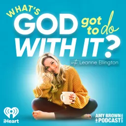 What's God Got To Do With It? With Leanne Ellington Podcast artwork