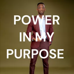 POWER IN MY PURPOSE Podcast artwork