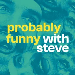 Probably Funny with Steve Podcast artwork
