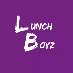 Lunch Boyz Podcast artwork
