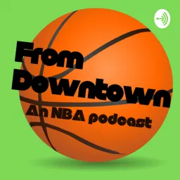 From Downtown an NBA podcast artwork