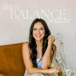 This Is Balance with Morgan Kennedy Podcast artwork