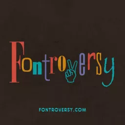 Fontroversy: The Fonts That Just Aren't Quite Our Type Podcast artwork